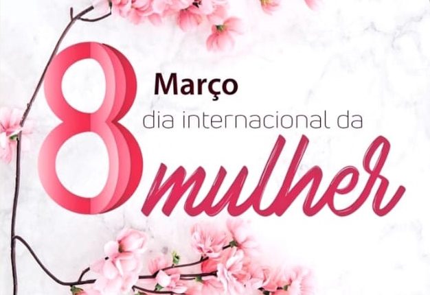 8 DE MARÇO – DIA INTERNACIONAL DA MULHER
